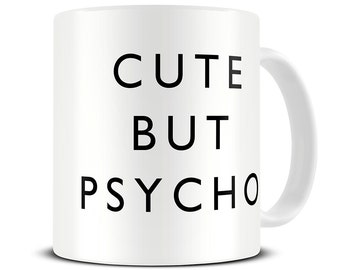 Cute But Psycho Coffee Mug - funny mugs - hipster - grunge - MG410