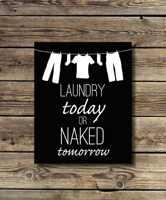 X Laundry Today Or Naked Tomorrow Laundry Room Black