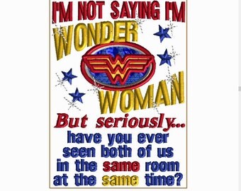 I MIGHT be WONDER Woman embroidery design for machine... for all those Wonder Women in your life! Embroidery 5x7 design multiple format