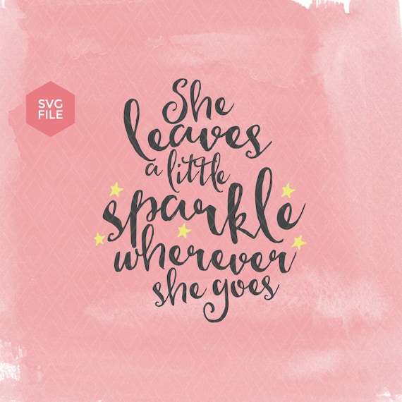 Download She leaves a little sparkle wherever she goes svg nursery