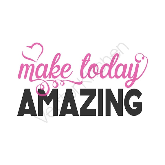 Make today Amazing Printable Poster Vector Template SVG EPS