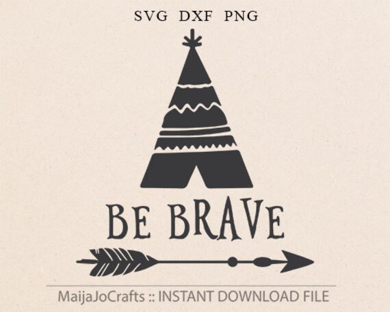 Download TeePee svg Be brave SVG files for Silhouette svg files Tribal