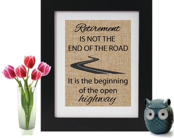 RETIREMENT IS NOT the end of the road - Burlap Print Retirement Gifts for the Retiree - Retirement Party Decor - Retirement Print - Retiree