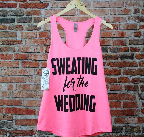 Sweating For The Wedding Tank Top. Exercise Tank. Workout Tee.