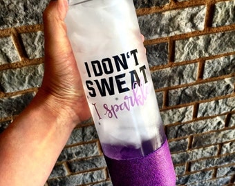 I dont sweat I sparkle, Water Bottle, Glitter Water Bottle, Custom Water Bottle, BPA free Gym Water Bottle, Workout Water Bottle