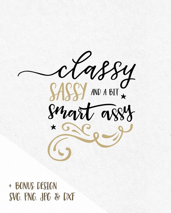 Download Svg Sayings Classy sassy and a bit smart assy svg by ...