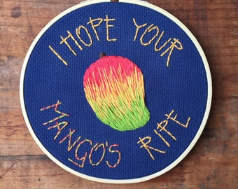 I Hope Your Mangos Ripe - Hand Embroidery Hoop - You've Got Mail - 6" Hoop