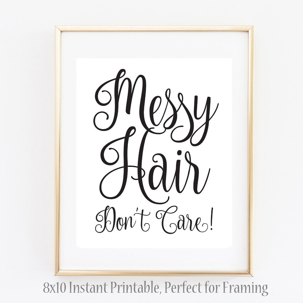 Messy Hair Don't Care Sign Home Printables Quote Sign