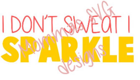 I Don't Sweat I Sparkle SVG