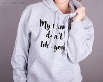 Bieber - My Mama Don't Like You Hoodie - Tshirt for Her - Unisex Hoodie