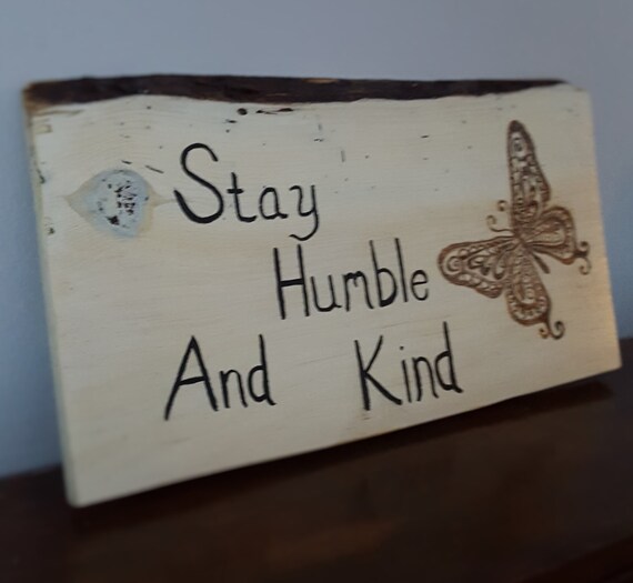 Sayings and Quotes Stay humble and kind sign white wash