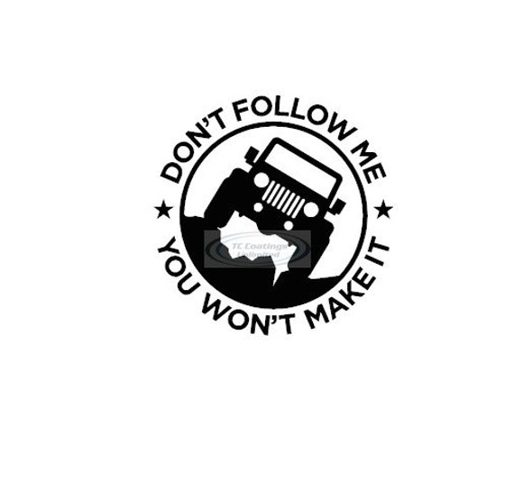 Download Jeep Don't Follow Me You Won't Make It Vinyl Graphic