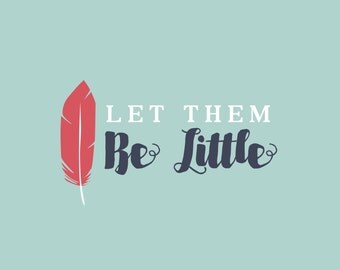 Items similar to Let them be little wood sign 8x10 on Etsy