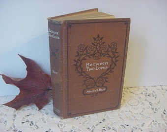 Antique 1889 Between Two Loves Amelia Barr Victorian Romance Drama Book
