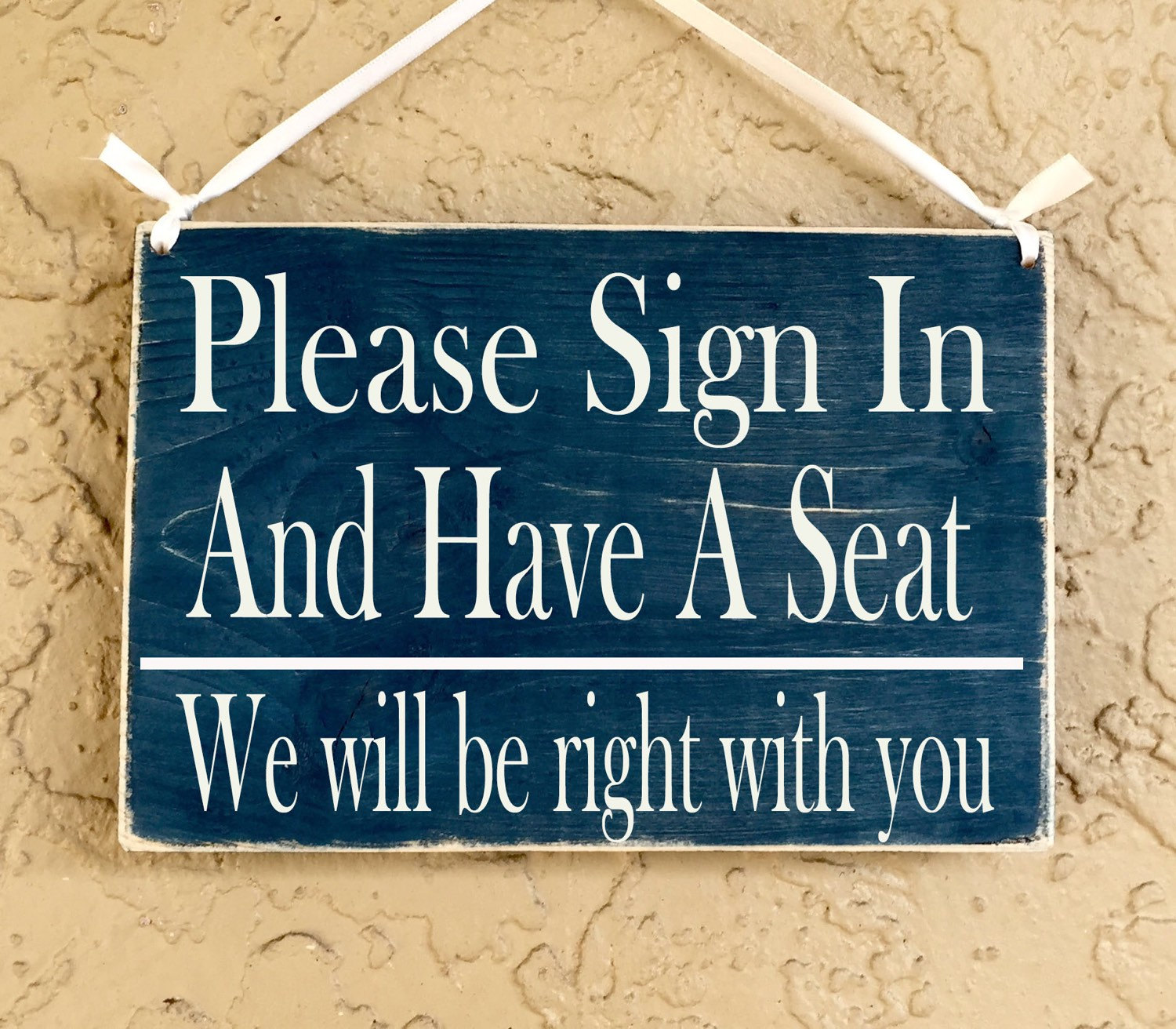 Please Sign In and Have A Seat. We Will Be Right With You 10x8