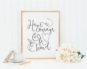 Have Courage and Be Kind Print, Nursery Decor, Have Courage and Be Kind Wall Art, Nursery Wall Art, Have Courage and Be Kind Art Print