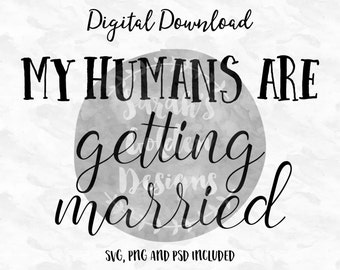My Humans are Getting Married Sign, Digital Download, Engagement Sign SVG, Engagement Dog Sign, Dog Engagement Photos Sign, PSD, PNG