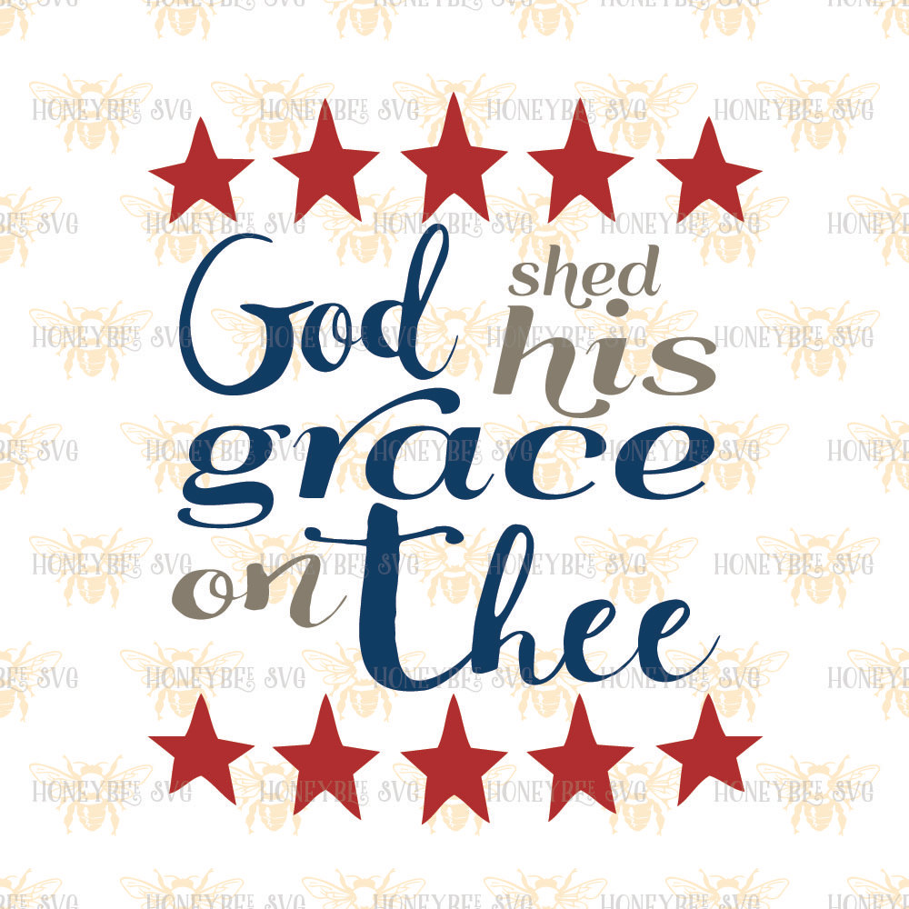 Download God Shed His Grace On Thee svg Patriotic svg 4th of July svg