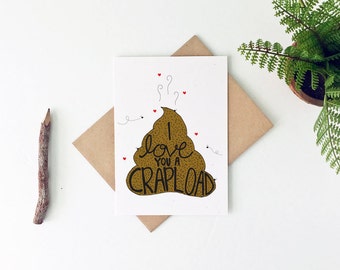 Funny Father's Day Card - Funny Birthday Card - Funny Valentine Card - Funny Anniversary Card - Poop Card - I Love You A Crapload