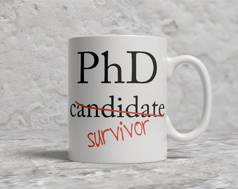 Funny phd graduation Mug, Phd Candidate Survivor