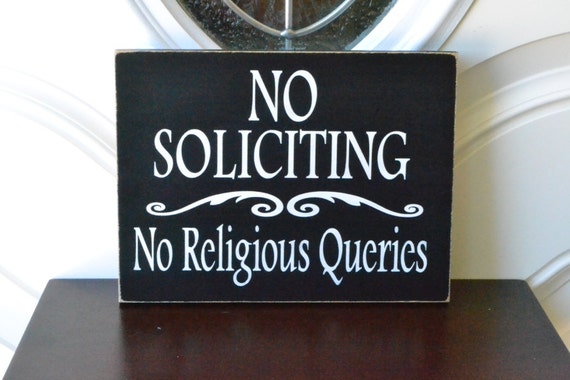No Soliciting No Religious Queries 10x7.5 Solid Wood Sign