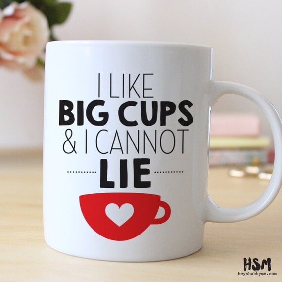 I like big cups and I cannot lie15 oz Coffee Mug by HeyShabbyMe