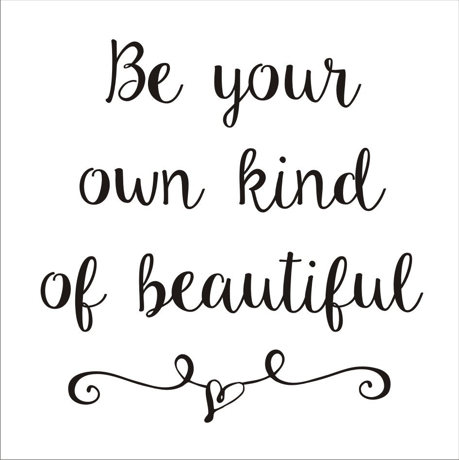Be your own kind of Beautiful Sign Reusable STENCIL 6