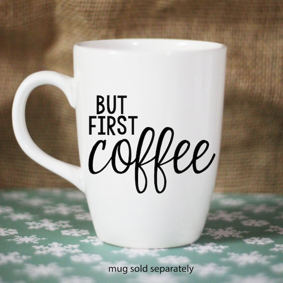 DIY Mug Decal: But first Coffee