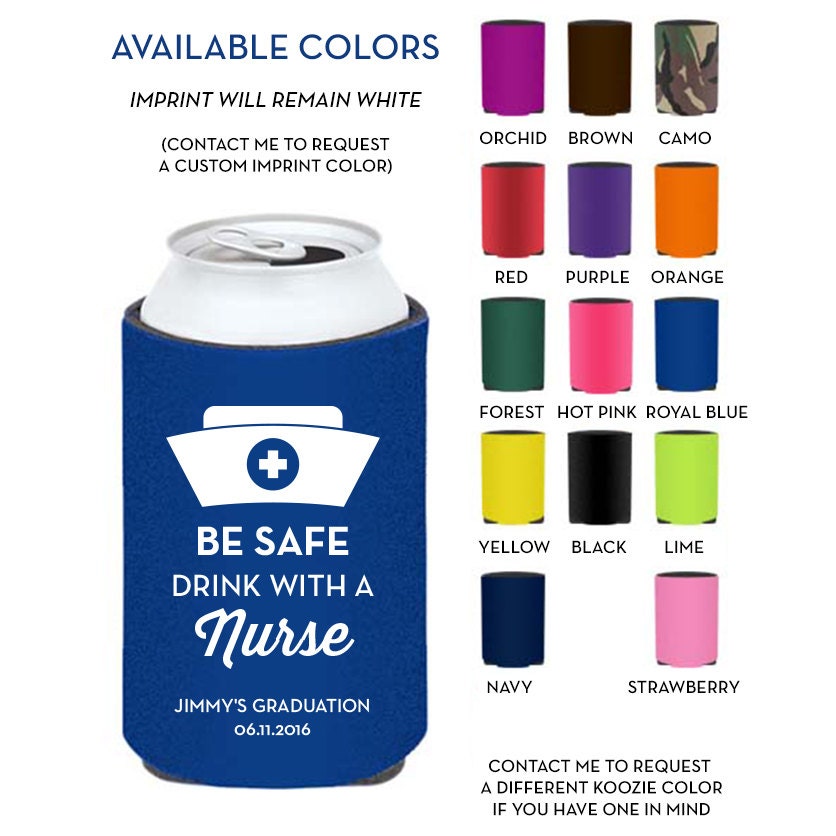 Nursing Graduation Be Safe Drink With a Nurse Can Coolers