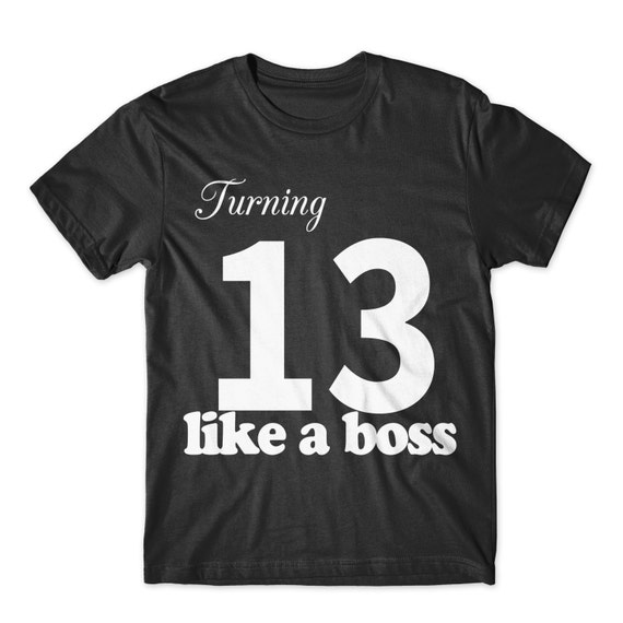 Items similar to Turning Thirteen Like A Boss 13th Birthday Kids T