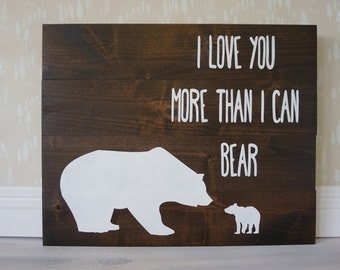 I Love You More Than I Can Bear Rustic Nursery Decor I Love You More Primitive Sign Woodland Nursery Decor Baby Boy Baby Girl Mama Bear Cub