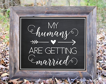 My Humans Are Getting Married Pet Dog Engagement Photo Prop Pictures Chalkboard Sign Wedding Party Print Printable