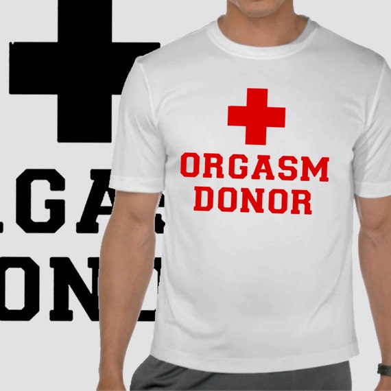 Funny Tshirt Orgasm Donor Tee Mens By Freshprintsco On Etsy