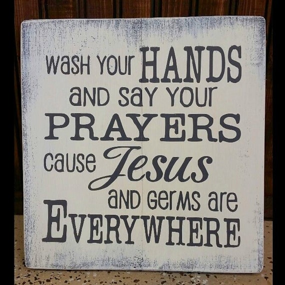 Wash Your Hands And Say Your Prayers Cause Jesus And Germs Are