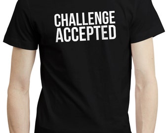 Challenge Accepted How I Met Your Mother HIMYM Motivation T shirt Tshirt Tee