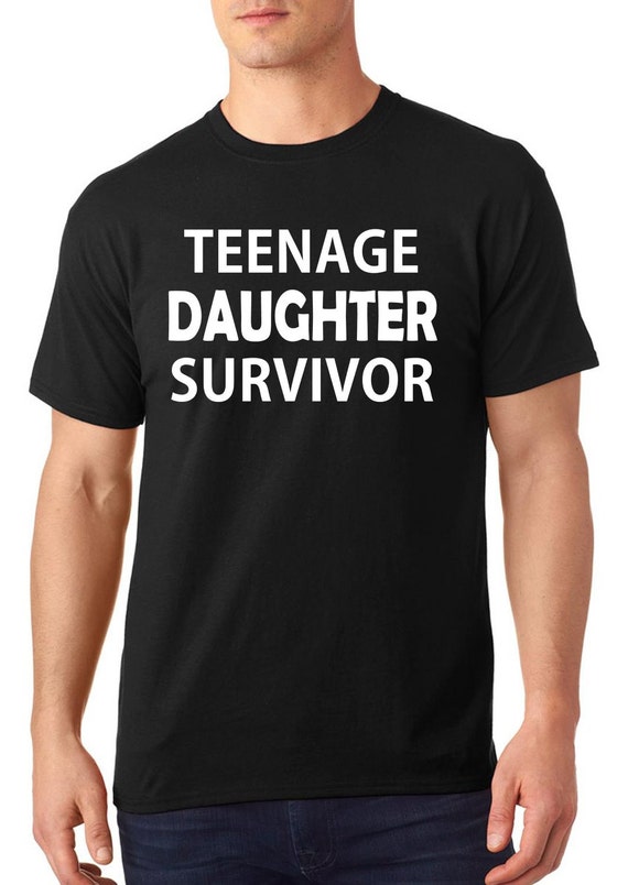 Teenage Daughter Survivor t-shirt funny t-shirt dad t-shirt