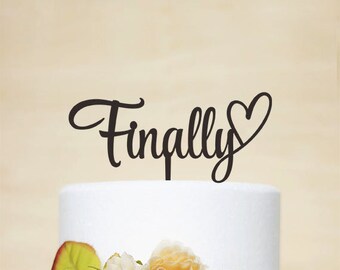 Finally Cake Topper,Wedding Cake Topper,Custom Cake Topper,Personalized Cake Topper,Unique Cake Topper,script bride shower cake topper p143