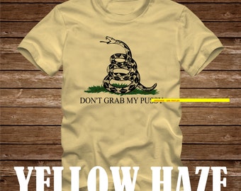 Don't Grab My P*ssy T-Shirt - Adult sizes S-3Xl in many colors - Donald Trump gop president gadsden flag Usa america mature