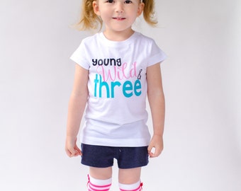 Young, Wild & Three Shirt or Bodysuit - (0-24 months) (2T-12) Girls - birthday, 3rd birthday party, wild birthday, girl birthday,