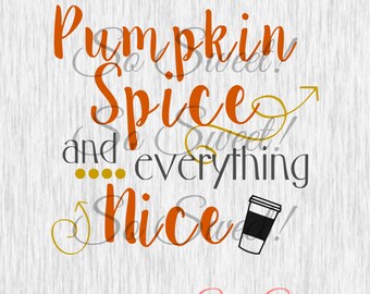 Pumpkin Spice SVG / DXF Cut File Quote Saying Tshirt Pumpkin Spice and Everything Nice Coffee Latte Arrows Fall Svg Dxf Halloween Cut File