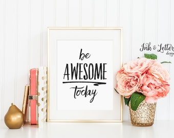 Be Awesome Today - Black and White Typography Print - Black and White Art - Minimalist Art - Instant Download - Inspirational Quote - 8x10