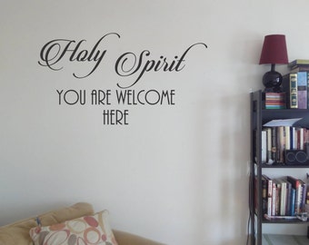 Holy Spirit You Are Welcome Here Vinyl Wall Decal 21''x12''