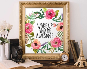 Printable Art Wake up and be awesome printable quote inspirational quote motivational wall art home art decor floral wall poster digital art