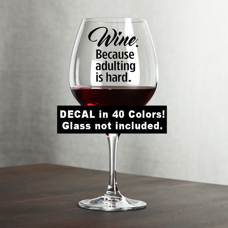 DECAL for Wine Glass Funny Wine Glass Decal Adulting is