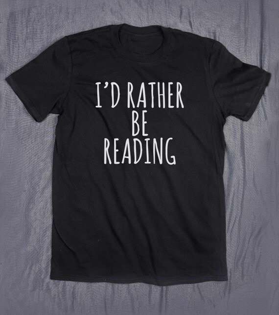 I'd Rather Be Reading Slogan Funny Nerd Book Lover Reader