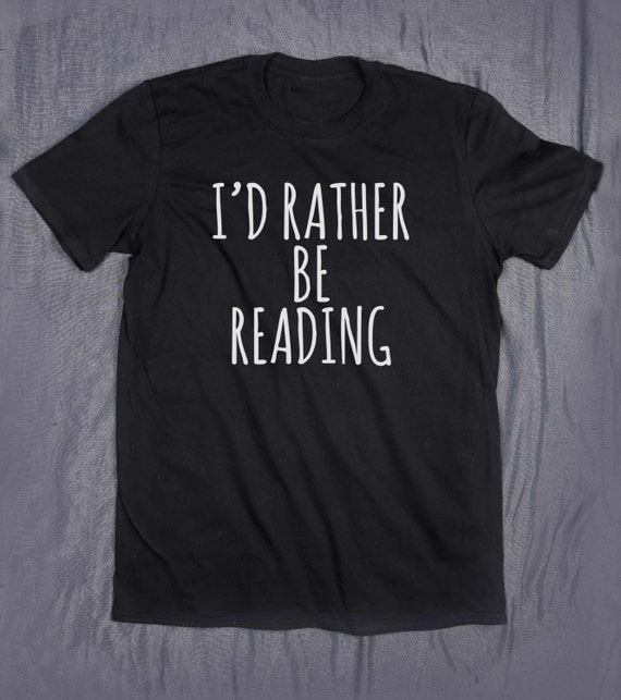 I'd Rather Be Reading Slogan Funny Nerd Book Lover Reader