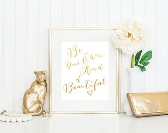 Be Your Own Kind of Beautiful Print / Gold Foil Print / Fashion Print / Dorm Decor / Dorm Print / Dressing Room Print