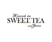 Raised On Sweet Tea And Jesus - Wall Decal - Kitchen Wall Decal, Vinyl Wall Decals, Wall Decor, Kitchen Decor, Kitchen Decal