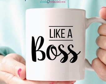Like A Boss Mug - Funny Mug - Boss Mug - Gift for Her - Funny Gift - Boss Gift - Coffee Mug - Tea Mug