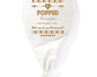 Pop the Question Balloon Will you be my Bridesmaid Proposal Balloon